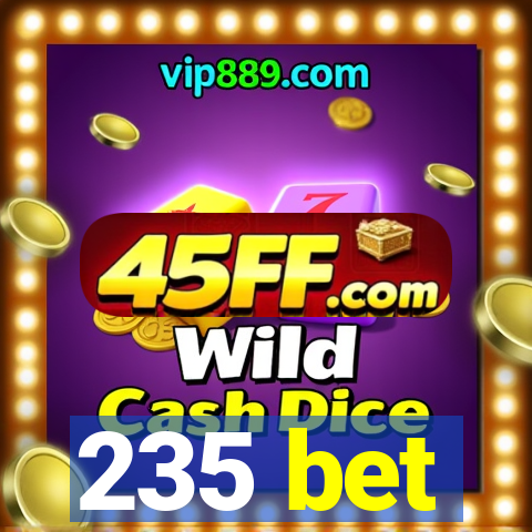235 bet